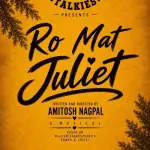 Mandali Talkies Presents RO MAT JULIET at Prithvi Theatre