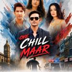 Oye Chill Maar Explores Modern Life Choices Through Comedy