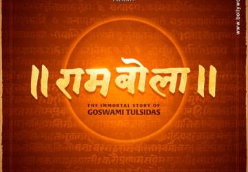 RamBola Chronicles the Journey of Mahakavi Goswami Tulsidas
